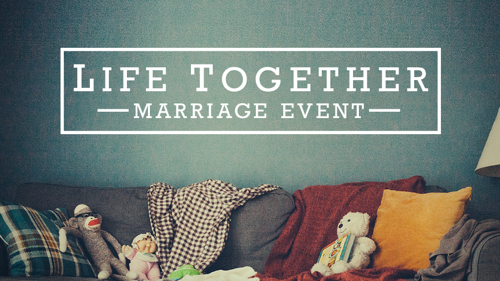 Life Together Marriage Event